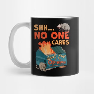 Shhh No One Cares About Your Opinion Funny Dumpster Fire Mug